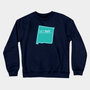 Get Out...and Explore New Mexico | Funny Tourism Hiking Crewneck Sweatshirt